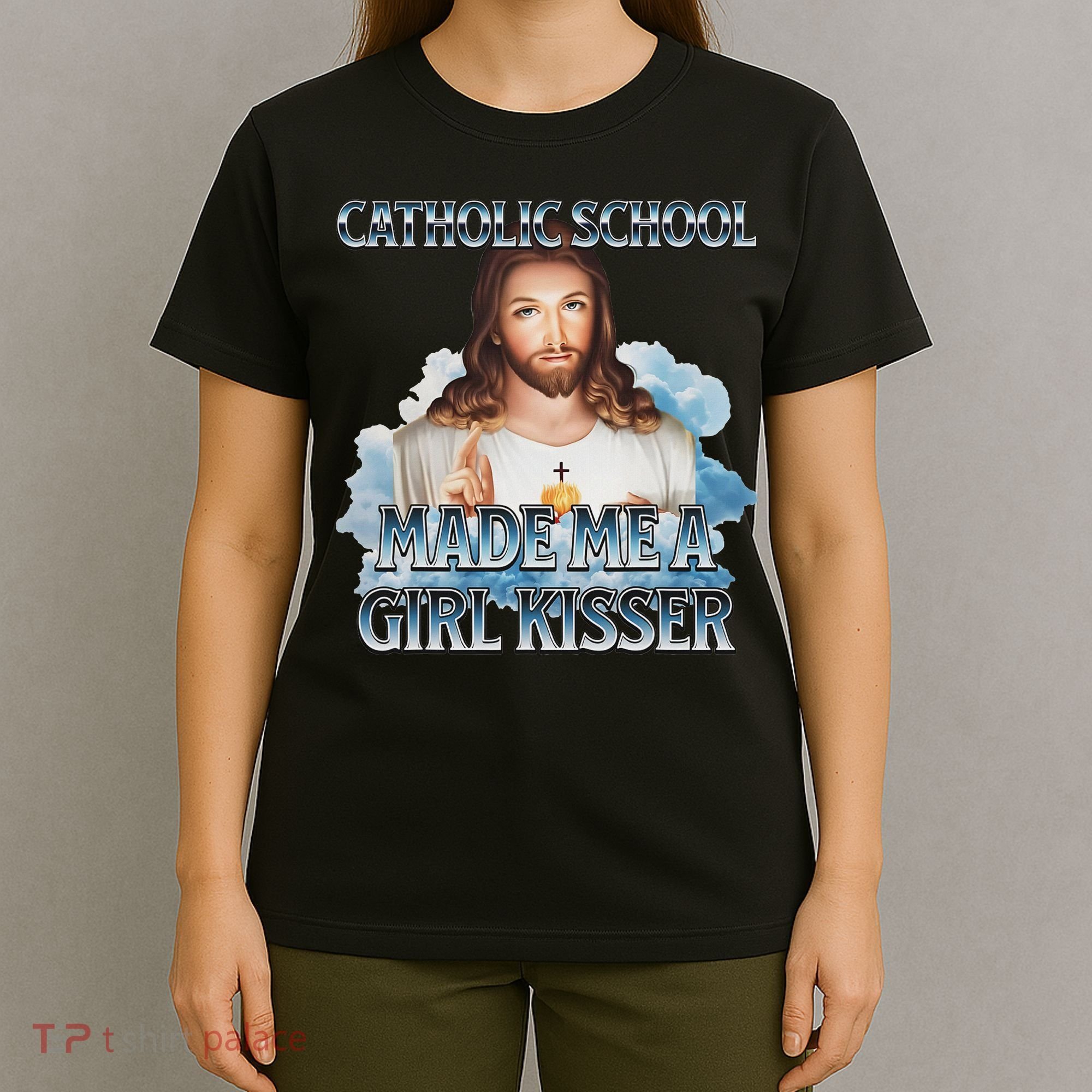 Catholic School Made Me A Girl Kisser Jesus Christian Quote T-Shirt