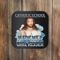 Catholic School Made Me A Girl Kisser Jesus Christian Quote Coaster thumb 0
