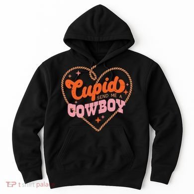 Cupid Sends Me A Cowboy Valentine's Day Hoodie