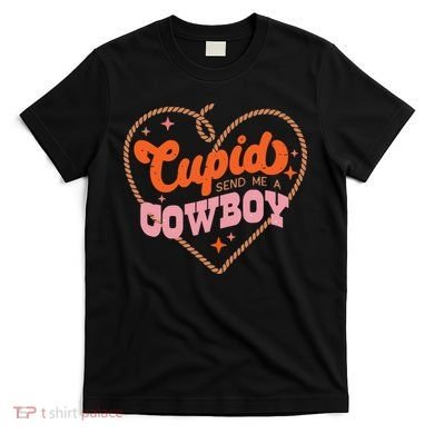 Cupid Sends Me A Cowboy Valentine's Day T-Shirt