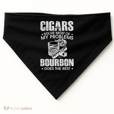 Cigars Solve Most Of My Problems Bourbon Does The Rest USA-Made Doggie Bandana