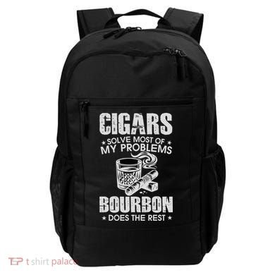 Cigars Solve Most Of My Problems Bourbon Does The Rest Backpack