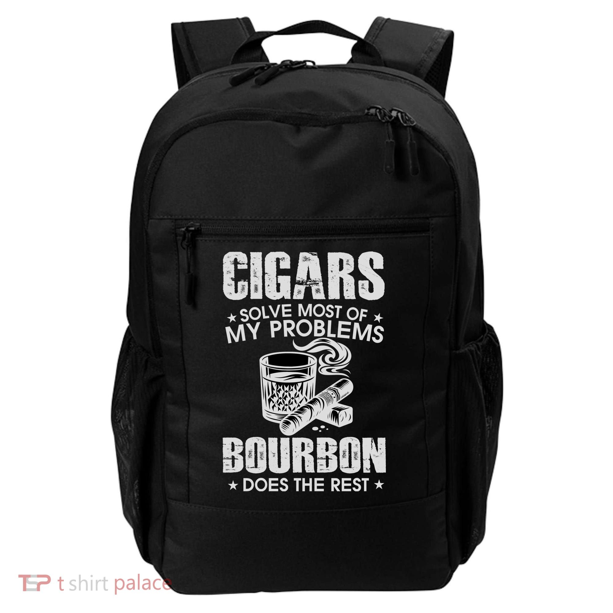 Cigars Solve Most Of My Problems Bourbon Does The Rest Backpack