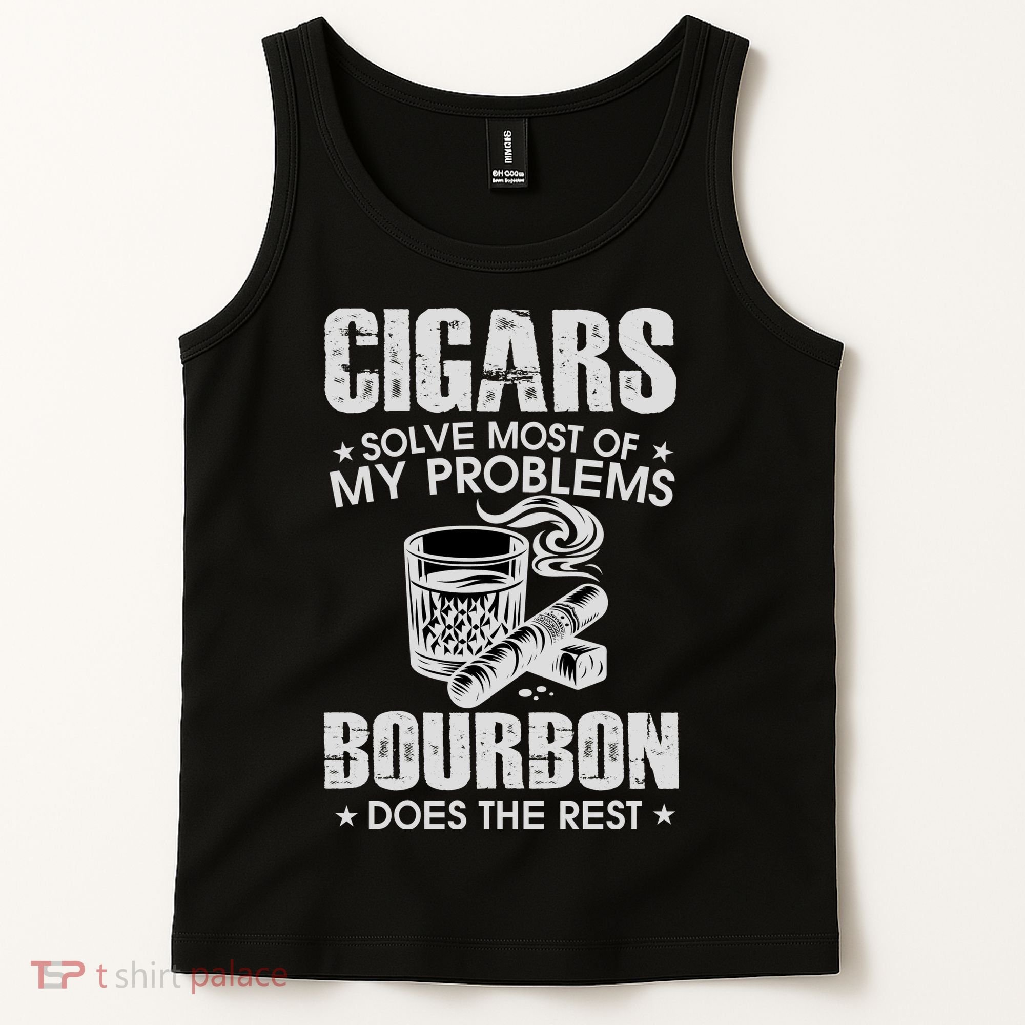 Cigars Solve Most Of My Problems Bourbon Does The Rest Tank Top