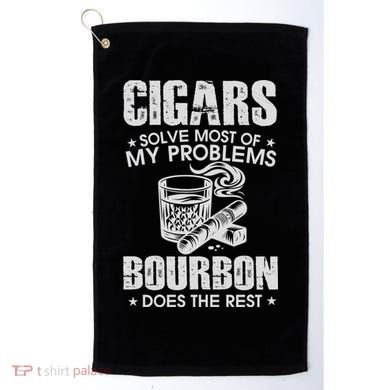 Cigars Solve Most Of My Problems Bourbon Does The Rest Golf Towel
