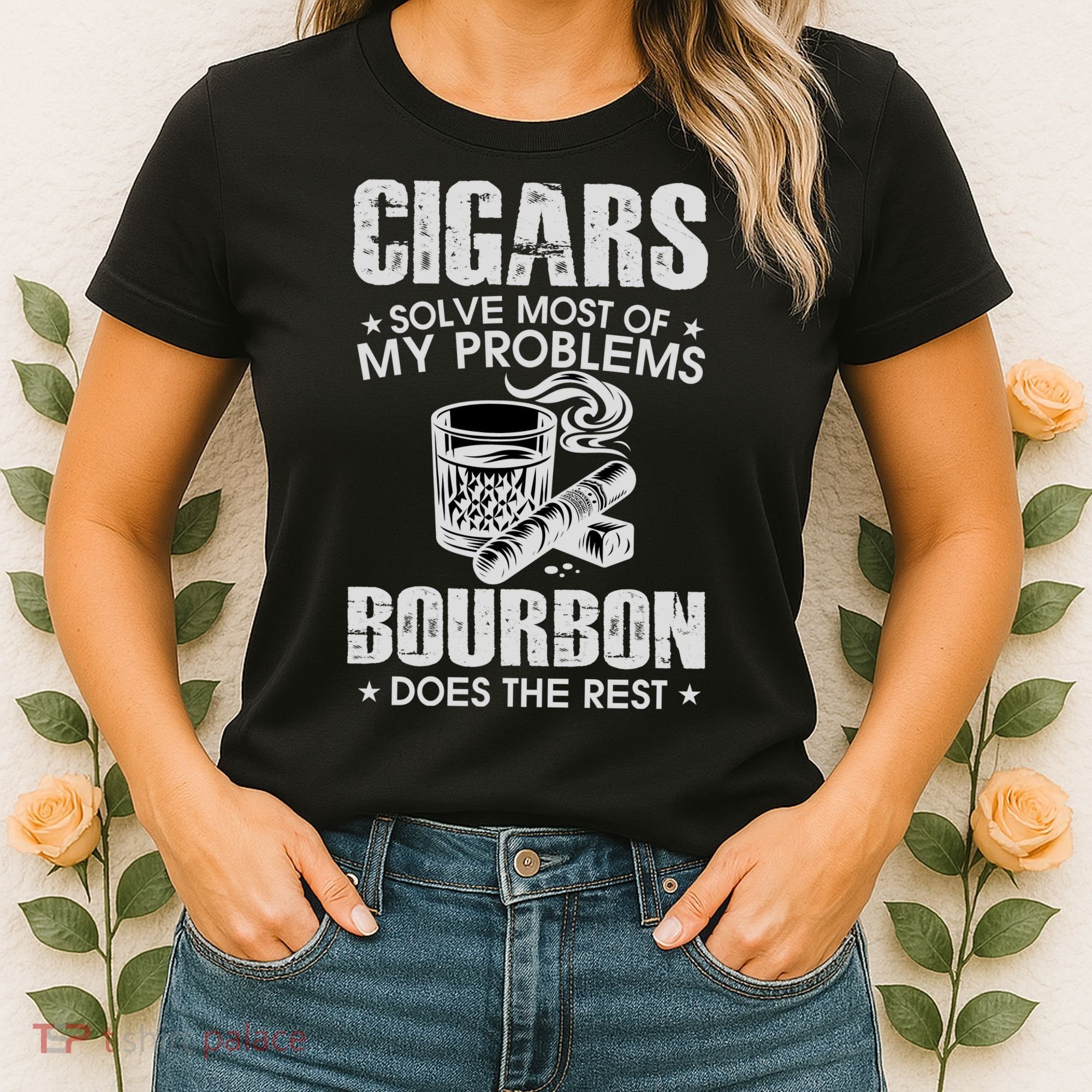 Cigars Solve Most Of My Problems Bourbon Does The Rest Women's T-Shirt