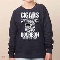 Cigars Solve Most Of My Problems Bourbon Does The Rest Women's Sweatshirt thumb 0