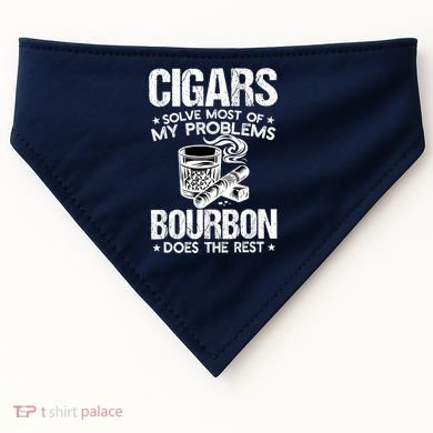 Cigars Solve Most Of My Problems Bourbon Does The Rest USA-Made Doggie Bandana