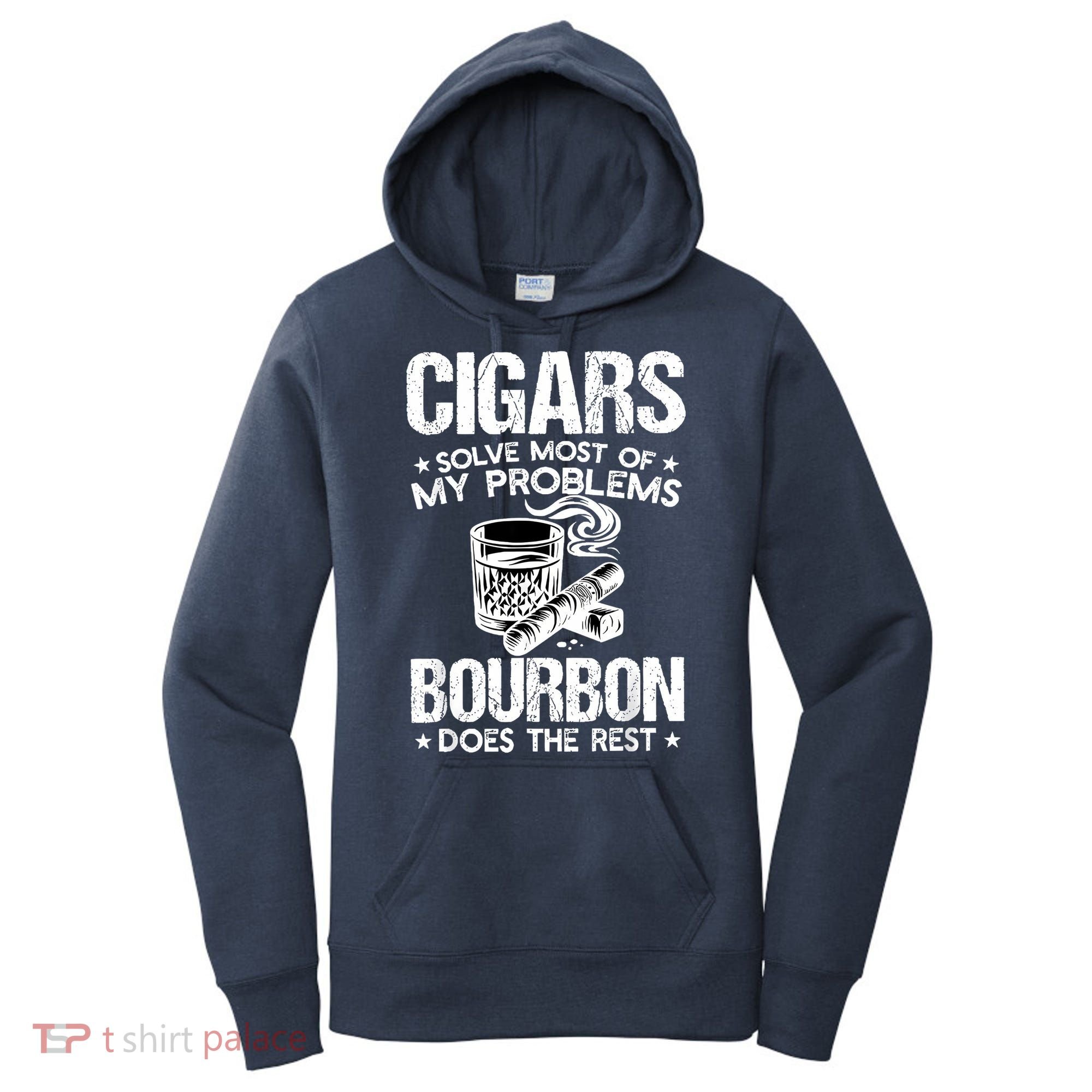 Cigars Solve Most Of My Problems Bourbon Does The Rest Women's Hoodie