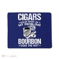 Cigars Solve Most Of My Problems Bourbon Does The Rest Mousepad thumb 0