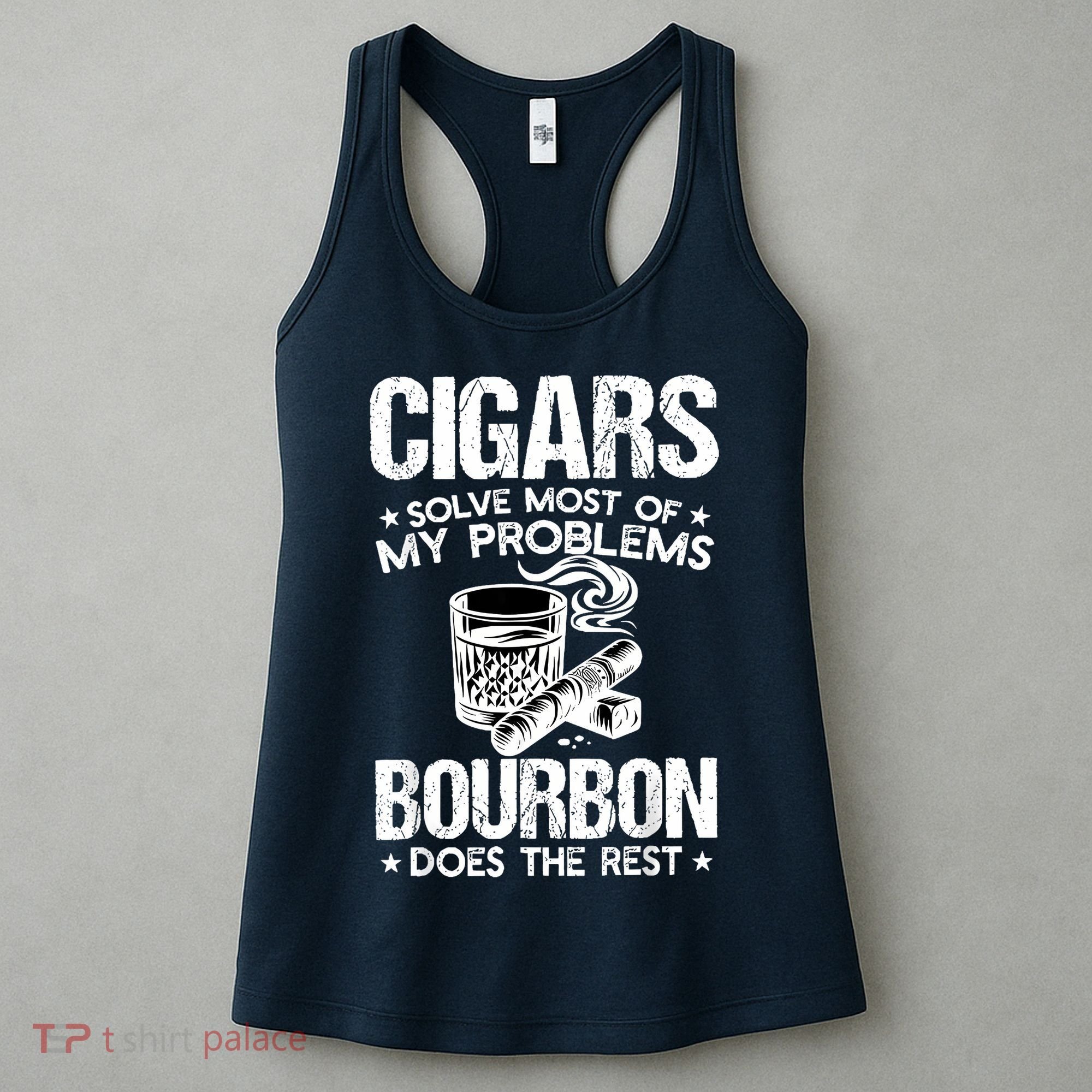 Cigars Solve Most Of My Problems Bourbon Does The Rest Women's Tank Top