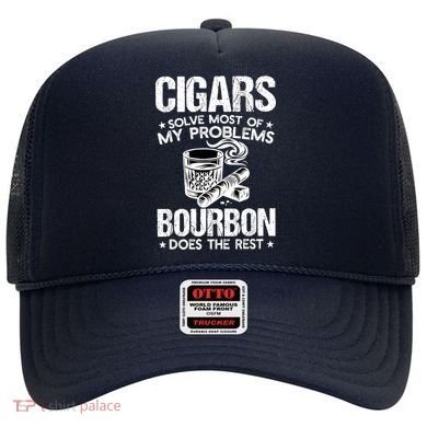Cigars Solve Most Of My Problems Bourbon Does The Rest Hat