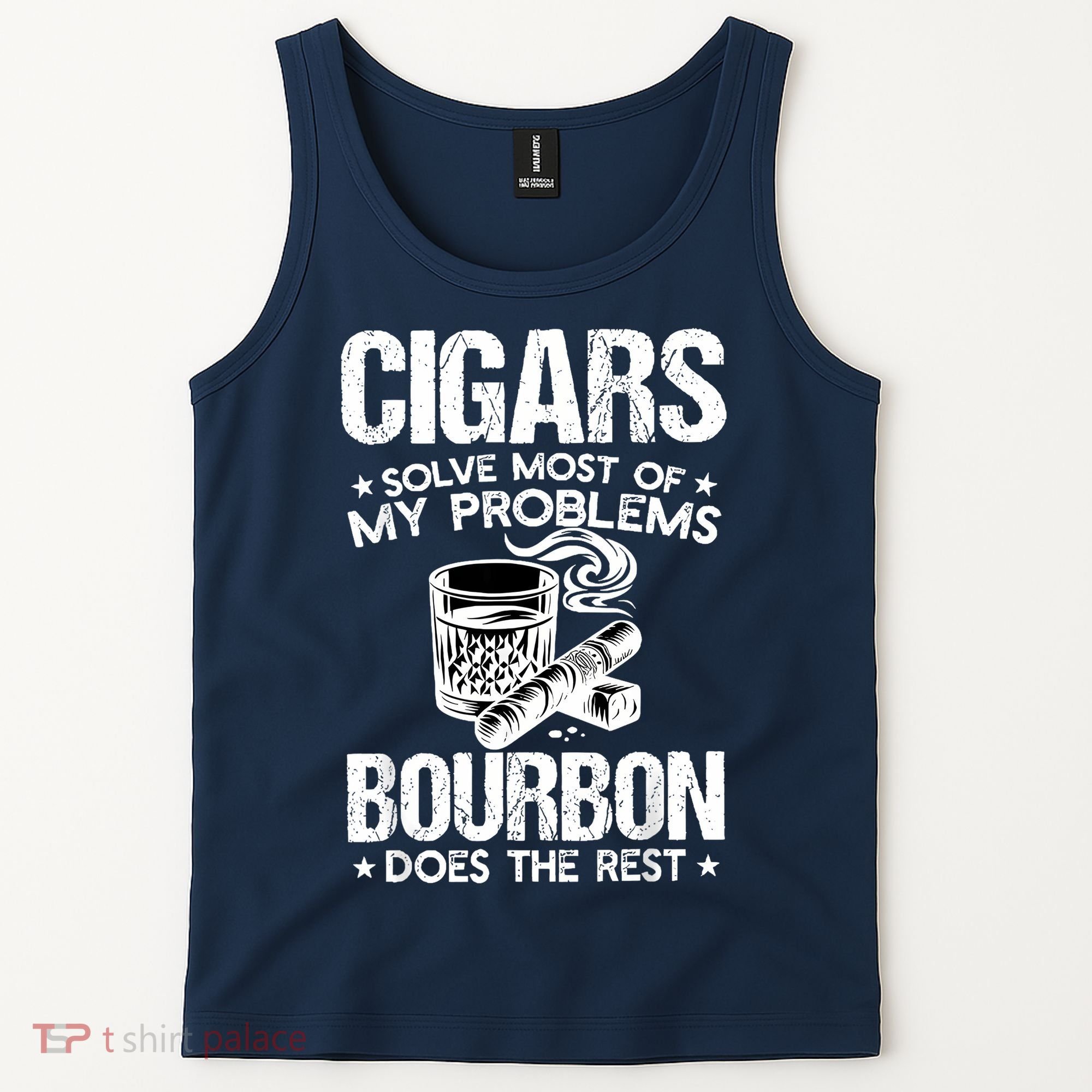 Cigars Solve Most Of My Problems Bourbon Does The Rest Tank Top