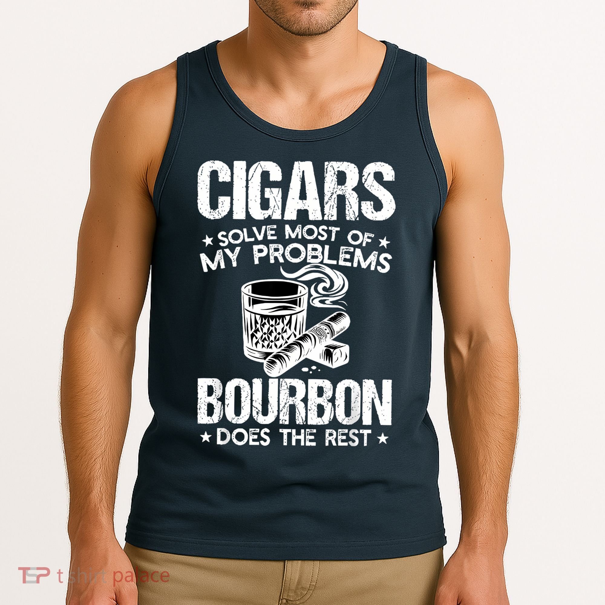 Cigars Solve Most Of My Problems Bourbon Does The Rest Tank Top
