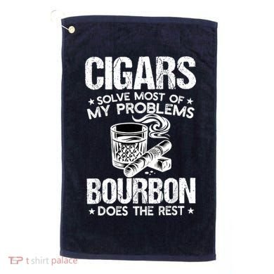 Cigars Solve Most Of My Problems Bourbon Does The Rest Golf Towel