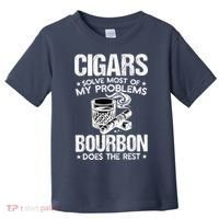 Cigars Solve Most Of My Problems Bourbon Does The Rest Toddler T-Shirt thumb 0