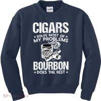 Cigars Solve Most Of My Problems Bourbon Does The Rest Kids Sweatshirt thumb 0