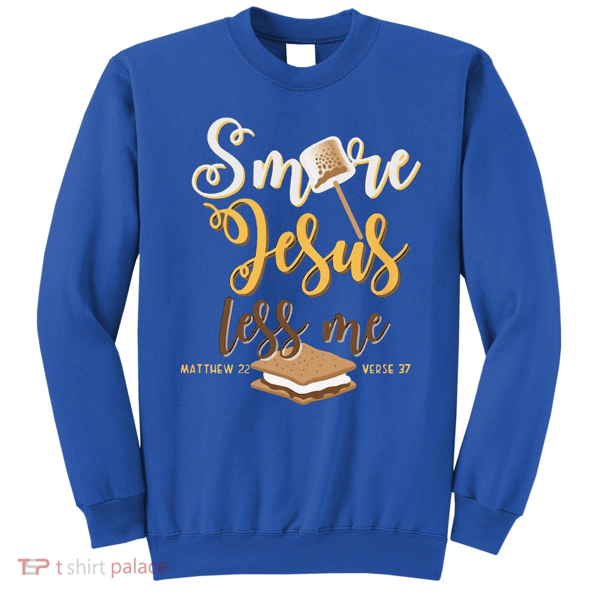 Christian Smore More Jesus Less Me Camping Chocolate Dessert Sweatshirt