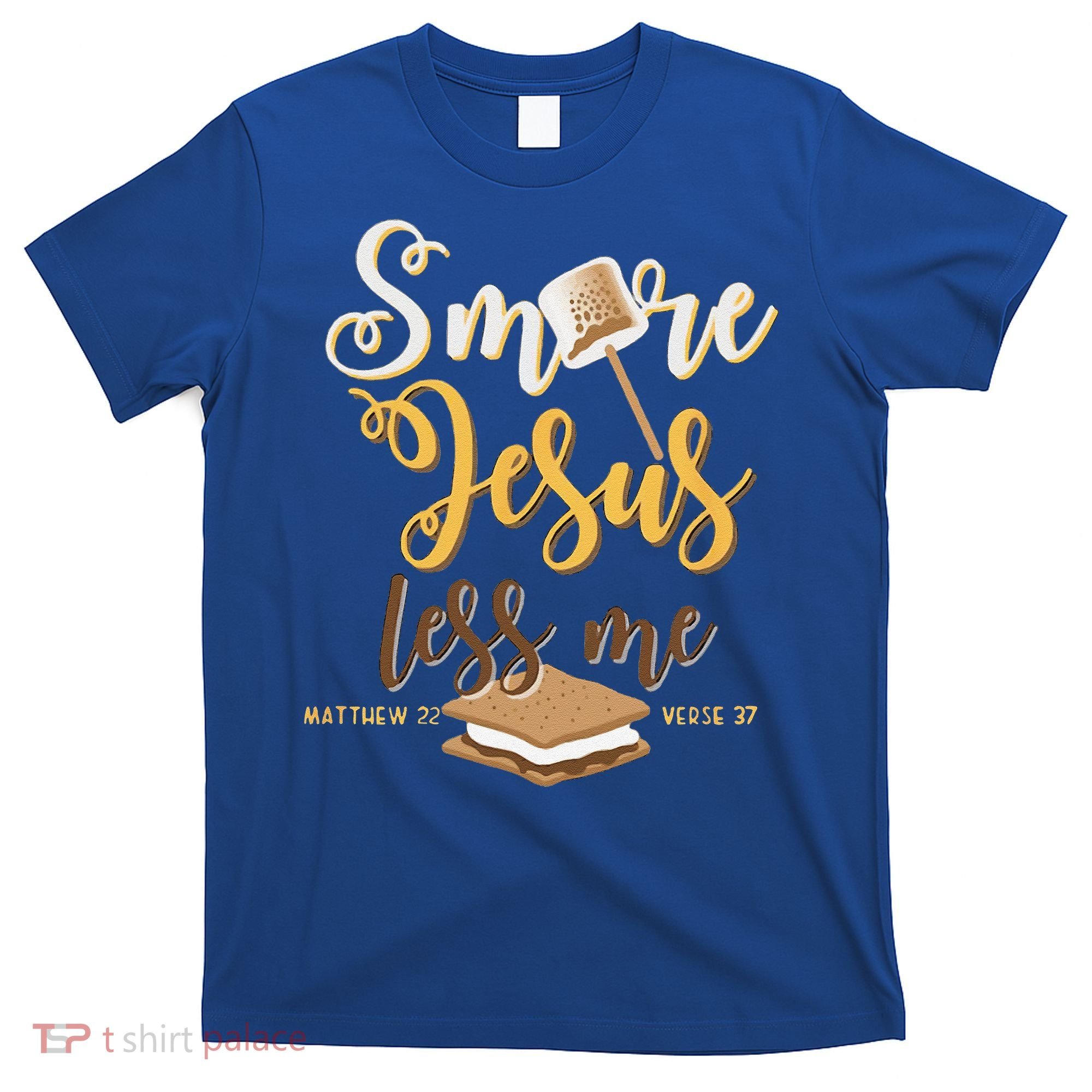 Christian Smore More Jesus Less Me Camping Chocolate Dessert T-Shirt
