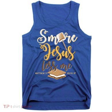 Christian Smore More Jesus Less Me Camping Chocolate Dessert Tank Top