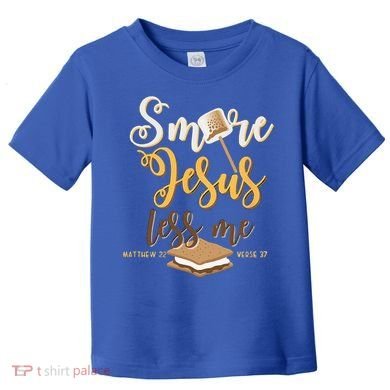 Christian Smore More Jesus Less Me Camping Chocolate Dessert Toddler T-Shirt