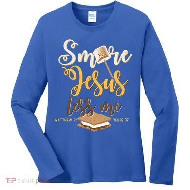 Christian Smore More Jesus Less Me Camping Chocolate Dessert Women's Long Sleeve Shirt