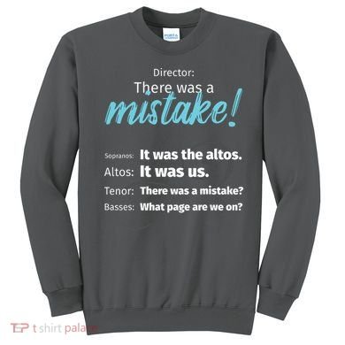 Choir Singing Music There Was A Mistake Sweatshirt