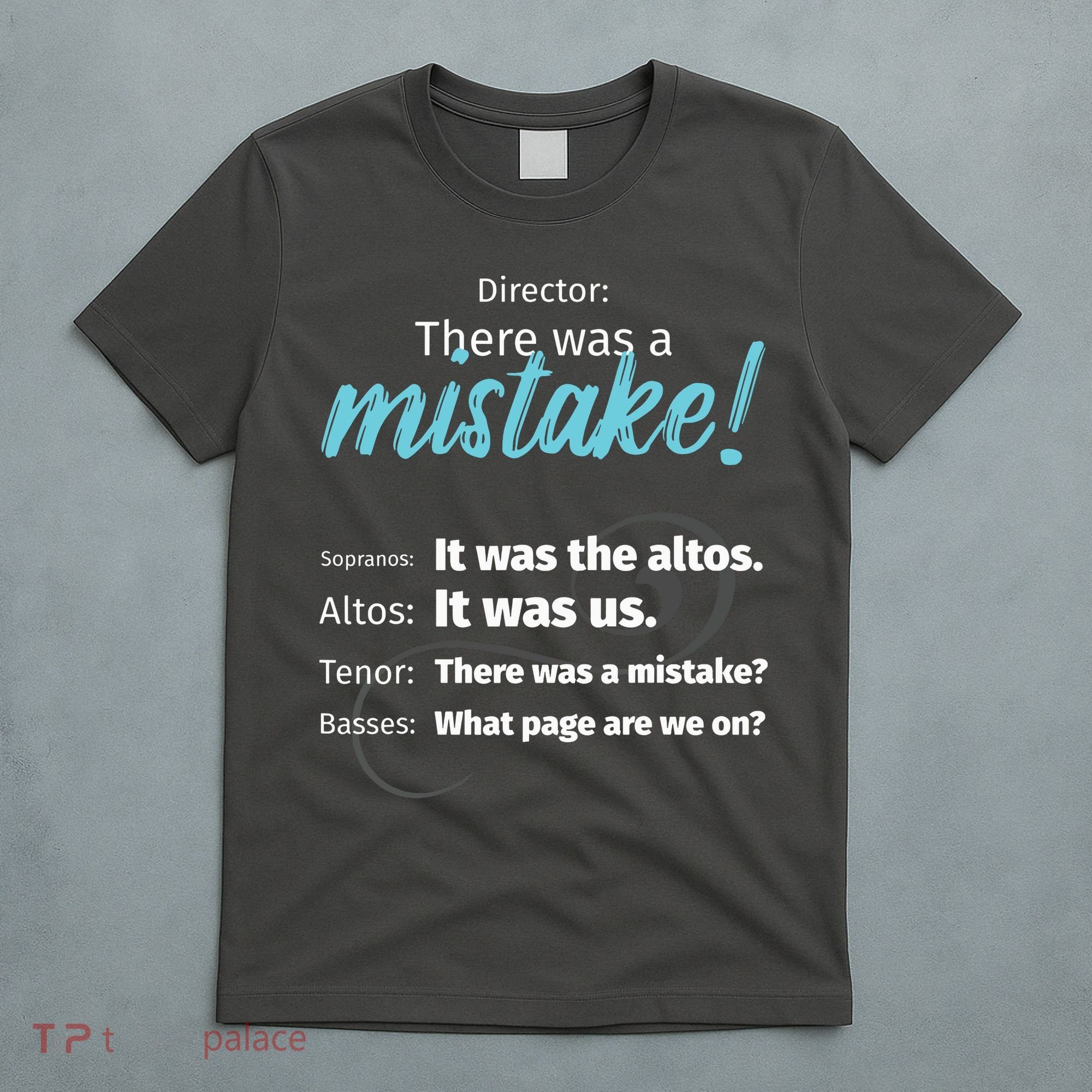 Choir Singing Music There Was A Mistake T-Shirt