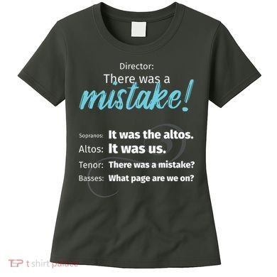 Choir Singing Music There Was A Mistake Women's T-Shirt