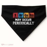 Chemistry Sarcasm May Occur Periodically Periodic Table USA-Made Doggie Bandana thumb 0