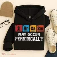 Chemistry Sarcasm May Occur Periodically Periodic Table Hoodie thumb 4