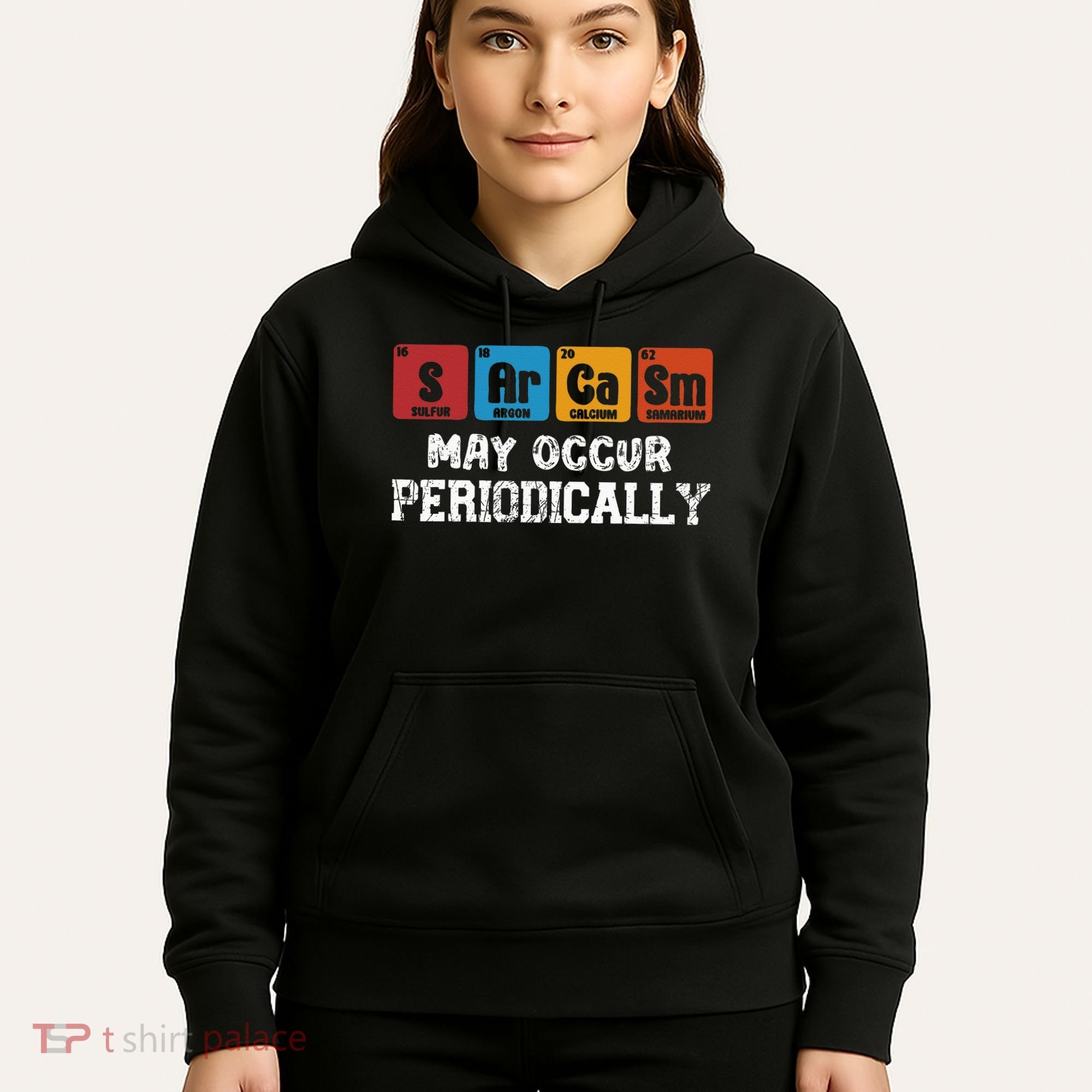 Chemistry Sarcasm May Occur Periodically Periodic Table Hoodie