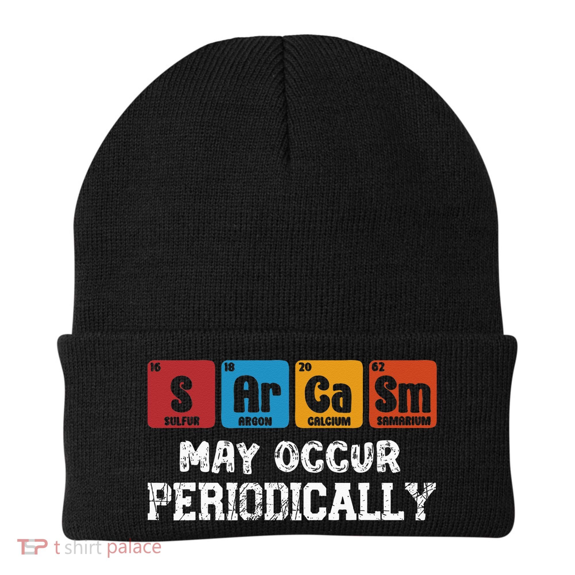 Chemistry Sarcasm May Occur Periodically Periodic Table Beanie