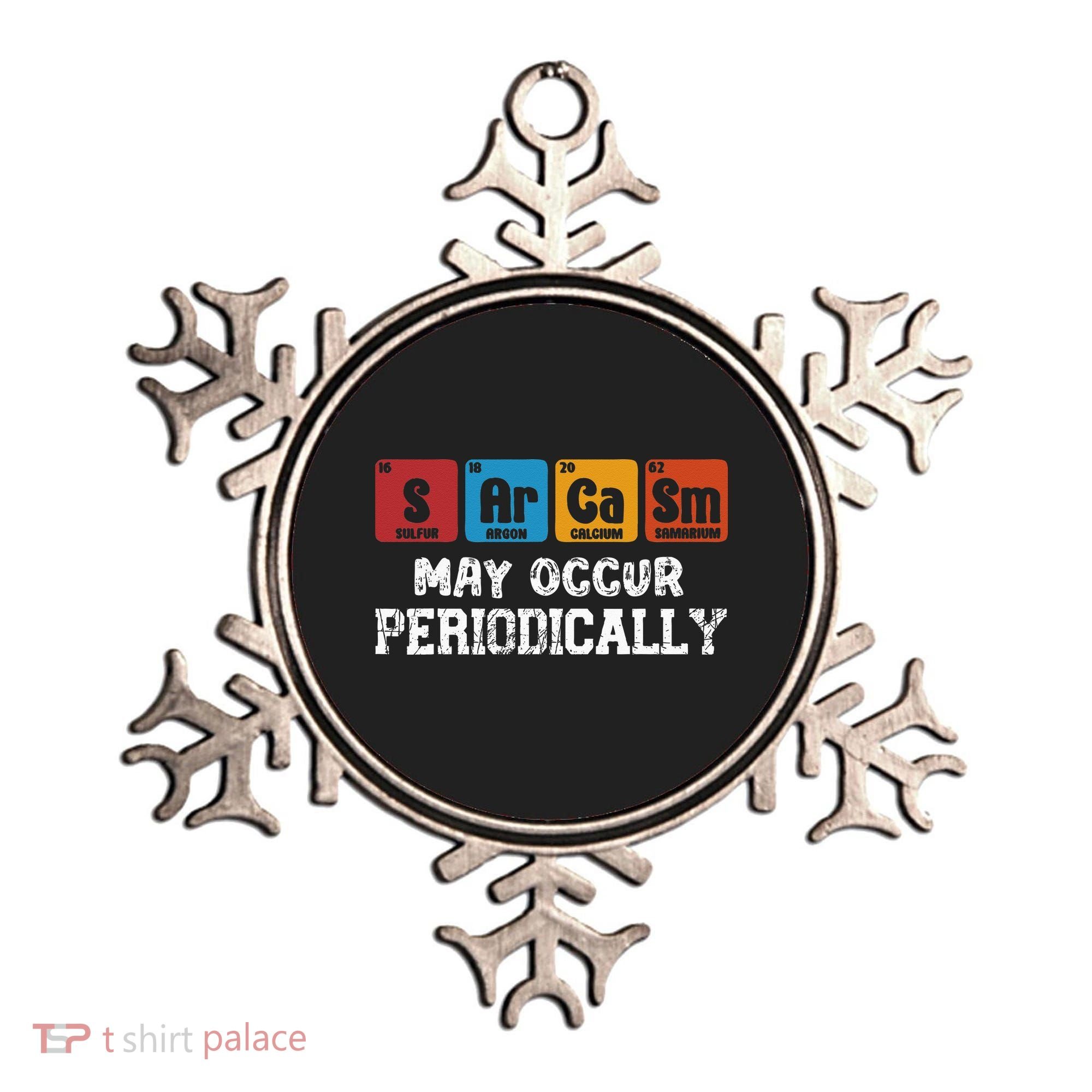 Chemistry Sarcasm May Occur Periodically Periodic Table Ornament
