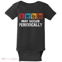 Chemistry Sarcasm May Occur Periodically Periodic Table Baby Bodysuit thumb 0
