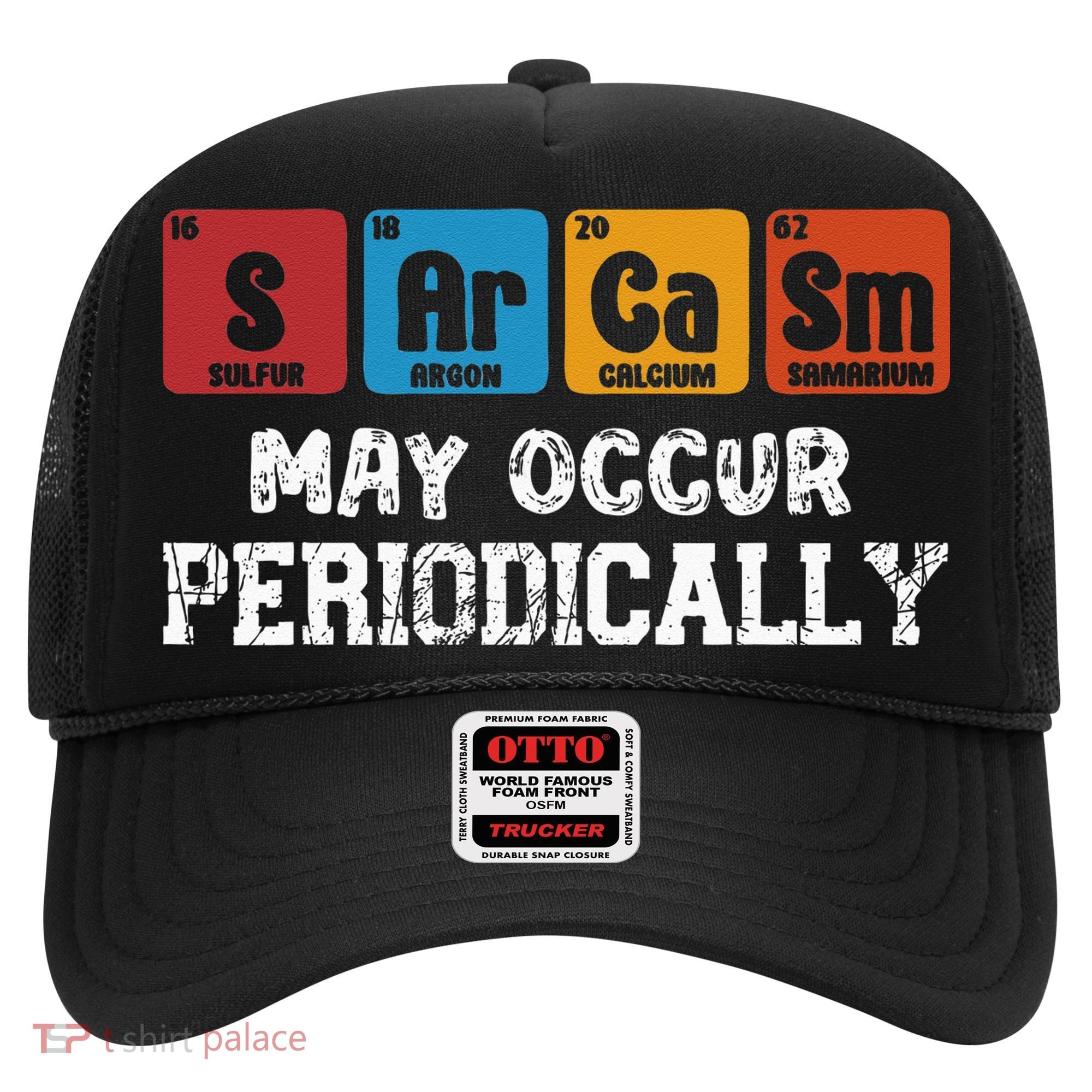 Chemistry Sarcasm May Occur Periodically Periodic Table Hat