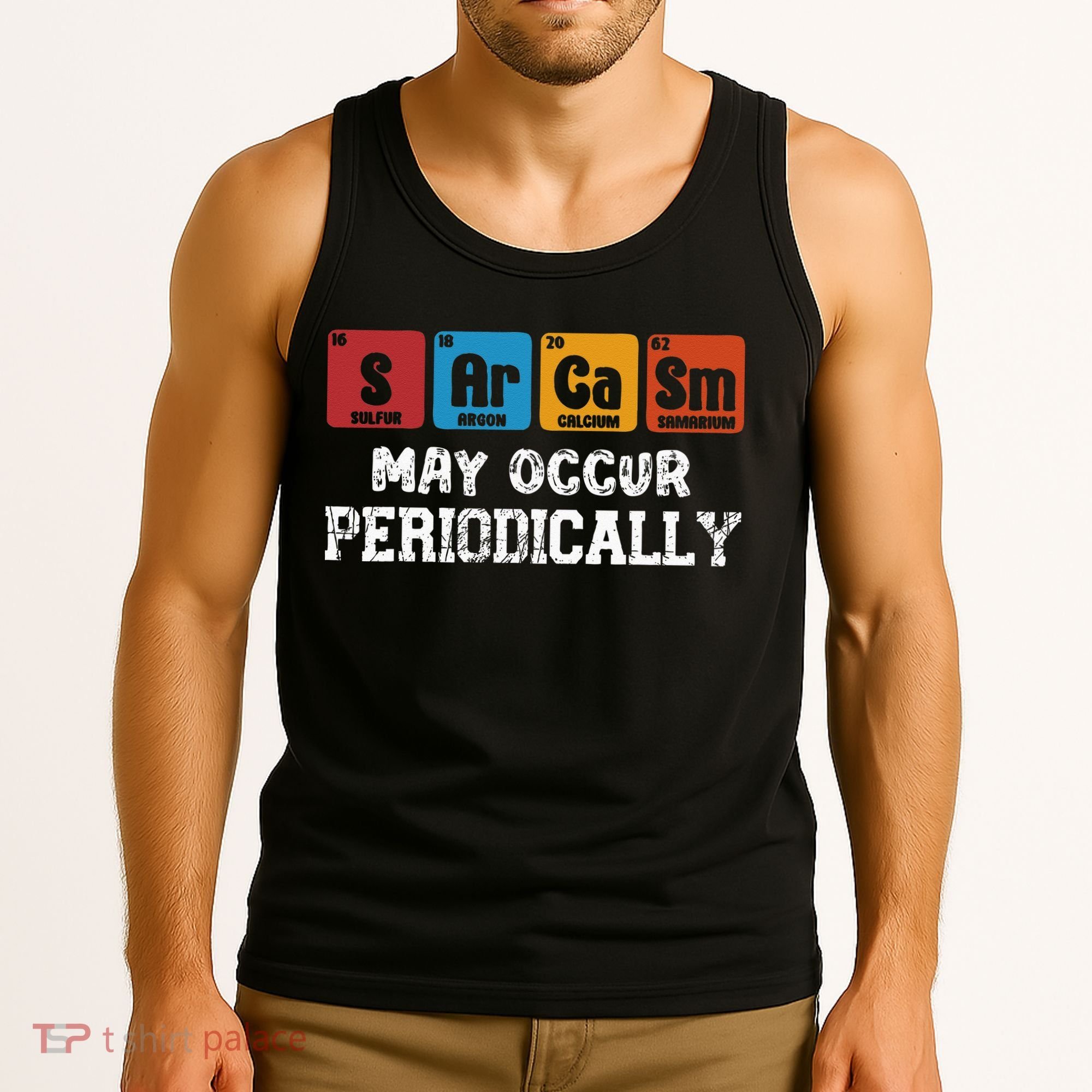 Chemistry Sarcasm May Occur Periodically Periodic Table Tank Top
