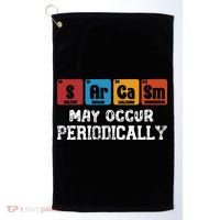 Chemistry Sarcasm May Occur Periodically Periodic Table Golf Towel thumb 0