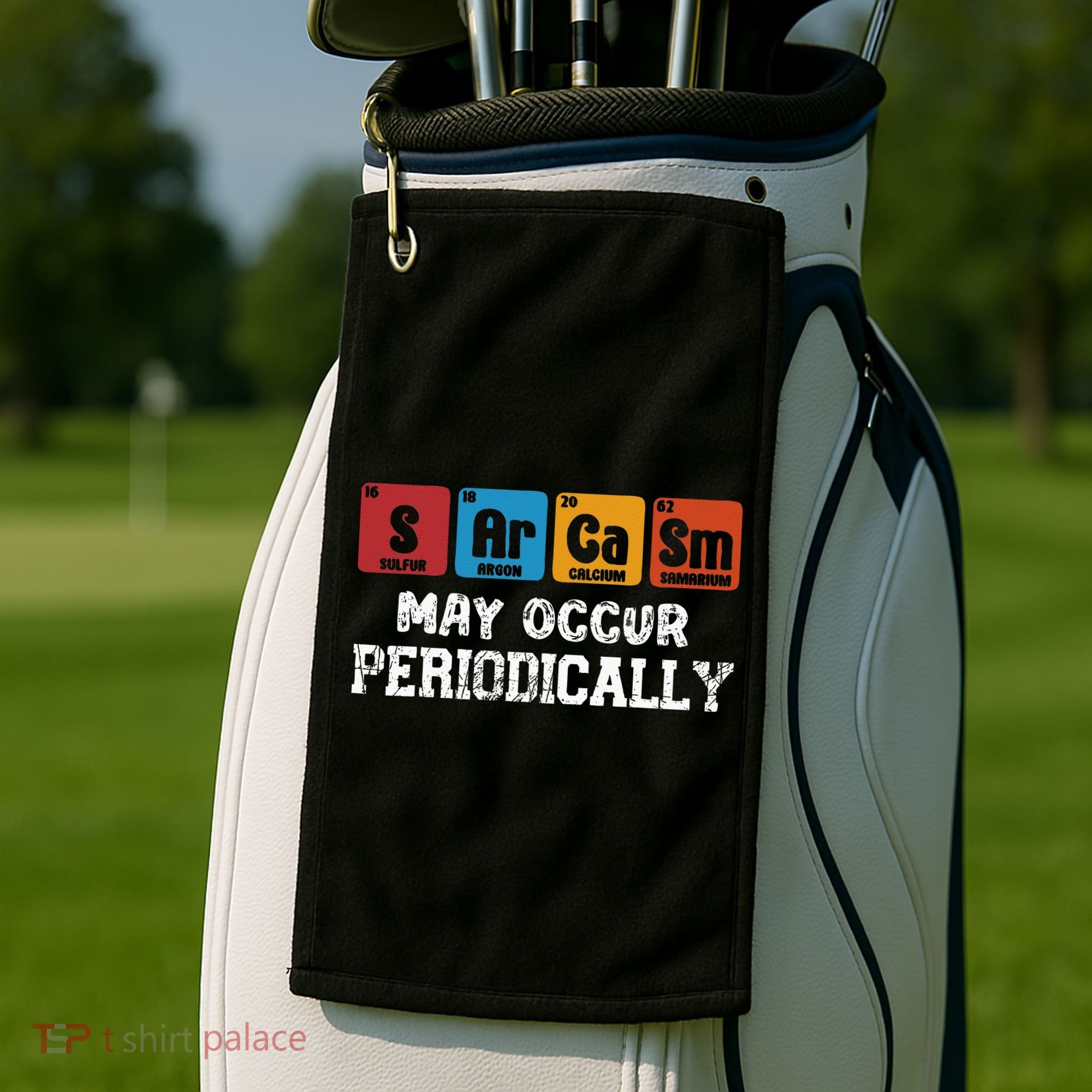 Chemistry Sarcasm May Occur Periodically Periodic Table Golf Towel