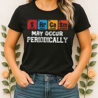 Chemistry Sarcasm May Occur Periodically Periodic Table Women's T-Shirt thumb 2