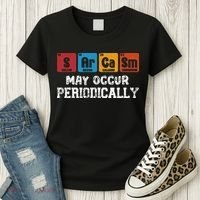 Chemistry Sarcasm May Occur Periodically Periodic Table Women's T-Shirt thumb 3