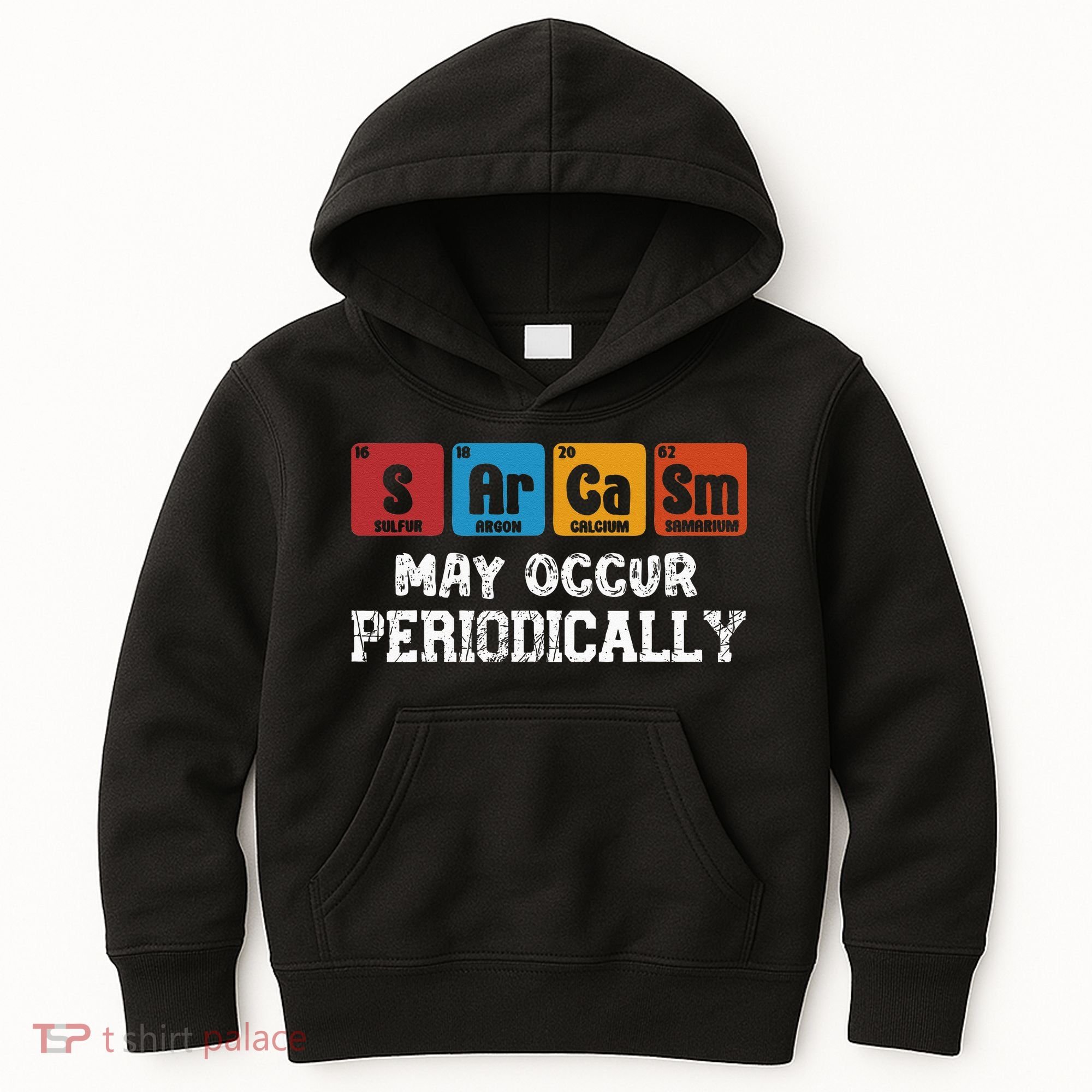 Chemistry Sarcasm May Occur Periodically Periodic Table Kids Hoodie