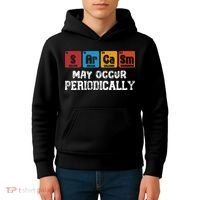 Chemistry Sarcasm May Occur Periodically Periodic Table Kids Hoodie thumb 4