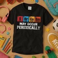 Chemistry Sarcasm May Occur Periodically Periodic Table Kids T-Shirt thumb 3