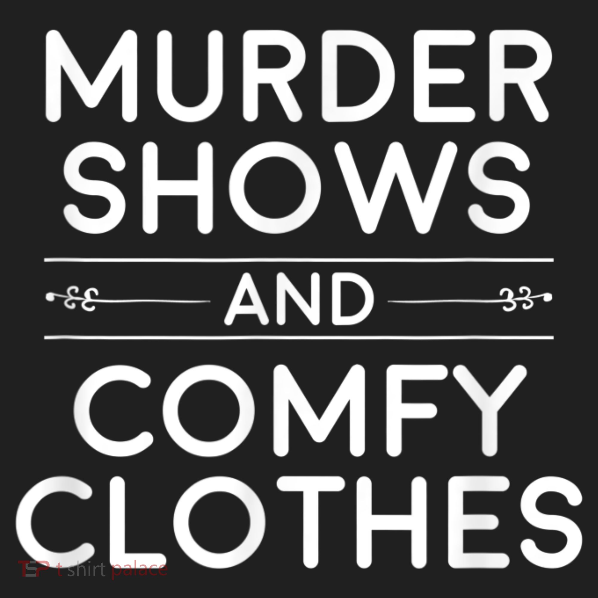 Crime Shows , Murder Shows And Comfy Clothes Women's Sweatshirt