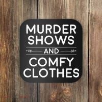 Crime Shows , Murder Shows And Comfy Clothes Coaster thumb 0
