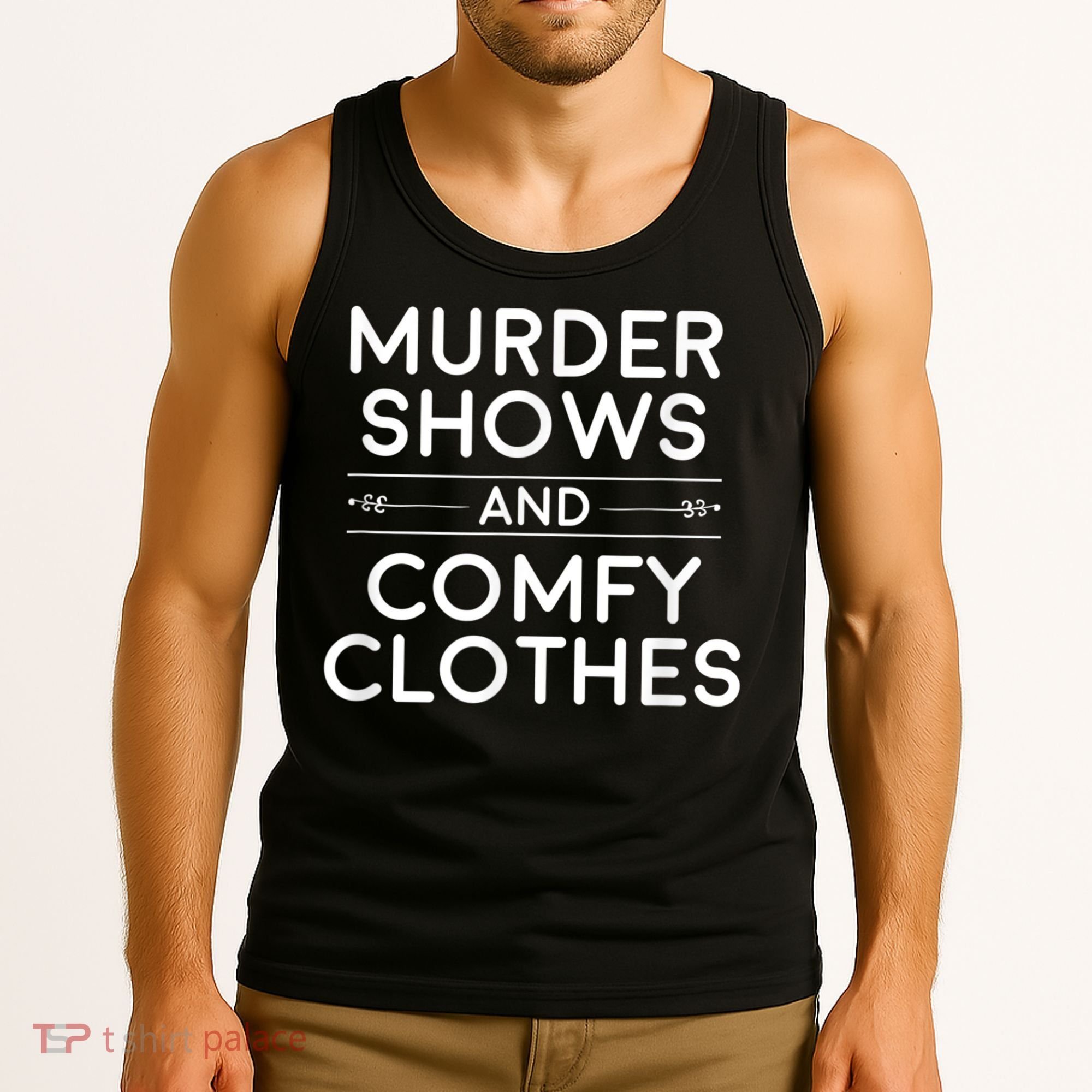 Crime Shows , Murder Shows And Comfy Clothes Tank Top