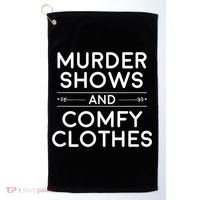 Crime Shows , Murder Shows And Comfy Clothes Golf Towel thumb 0