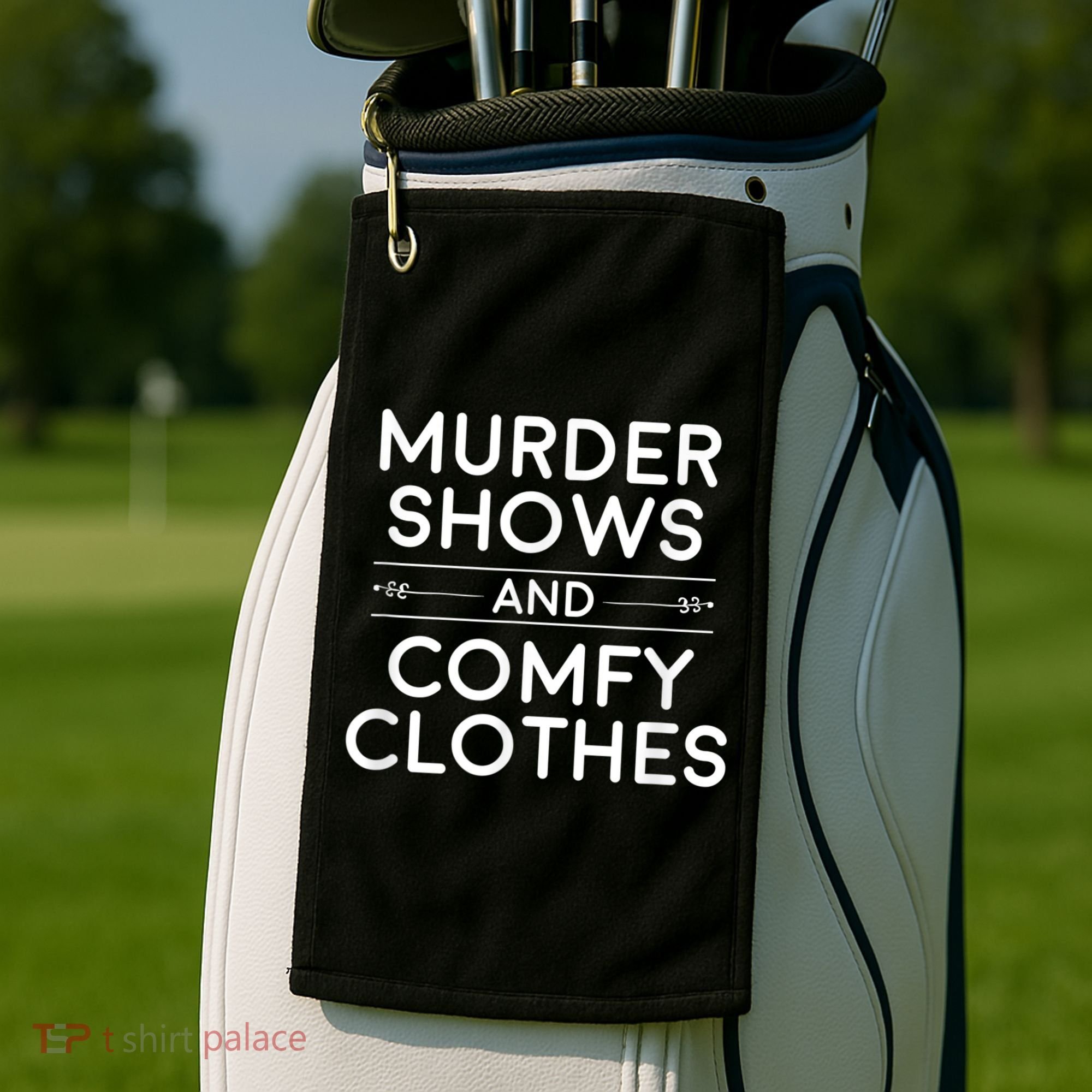 Crime Shows , Murder Shows And Comfy Clothes Golf Towel