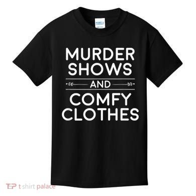 Crime Shows , Murder Shows And Comfy Clothes Kids T-Shirt